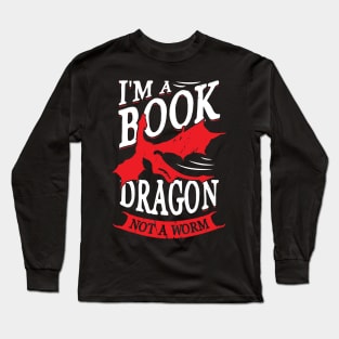 I'm A Book Dragon Not A Worm Reading Lover Gift Long Sleeve T-Shirt